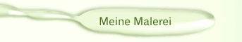 Meine Malerei